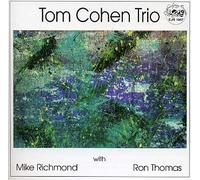 Tom Cohen Trio - Tom Cohen Trio With Mike Richmond & Ron Thomas