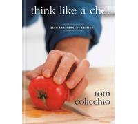 Tom Colicchio Think Like a Chef, 25th Anniversary Edition (Copertina rigida)
