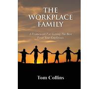 Tom Collins The Workplace Family: A Framework for Getting the Best F (Tascabile)