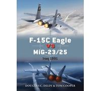 Tom Cooper Douglas C. Dildy F-15C Eagle vs MiG-23/25 (Tascabile) Duel