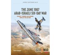 Tom Cooper Efim Sandler The June 1967 Arab-Israeli Six-Day War (Tascabile)