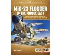 Tom Cooper Mig-23 Flogger in the Middle East (Tascabile) Middle East@War
