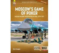 Tom Cooper Moscow's Game of Poker (Tascabile) Middle East@War