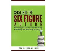 Tom Corson-Knowles Secrets of the Six-Figure Author (Tascabile)