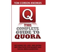 Tom Corson-Knowles The Complete Guide to Quora (Tascabile)