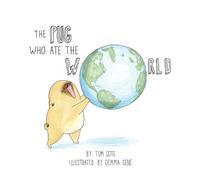 Tom Cote The Pug Who Ate The World (Copertina rigida)