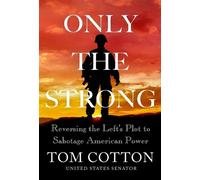 Tom Cotton Only the Strong (Copertina rigida)