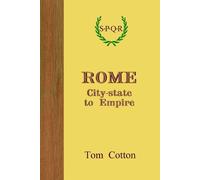 Tom Cotton Rome: City-State to Empire (Tascabile)