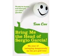 Tom Cox Bring Me the Head of Sergio Garcia (Tascabile)