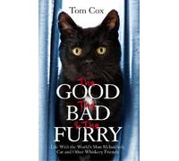 Tom Cox The Good, The Bad and The Furry (Tascabile)