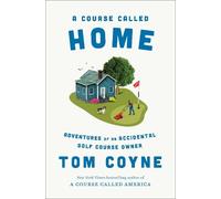 Tom Coyne A Course Called Home: Adventures of a (Tascabile) (PRESALE 04/06/2026)