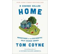 Tom Coyne A Course Called Home (Copertina rigida)