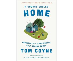Tom Coyne A Course Called Home (Copertina rigida)