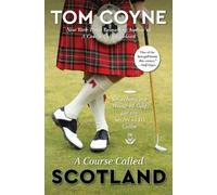 Tom Coyne A Course Called Scotland (Tascabile)