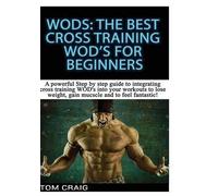 Tom Craig Wod's: the Best Cross Training Wods for Beginner (Copertina rigida)