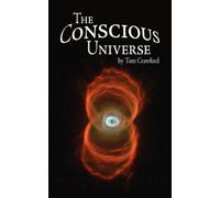 Tom Crawford The Conscious Universe (Tascabile)