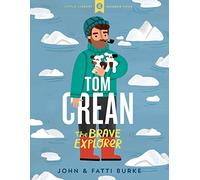 Tom Crean: the Brave Explorer: The Brave Explorer
