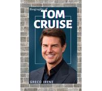 TOM CRUISE: FROM HOLLYWOOD DREAMER TO GLOBAL ACTION ICON