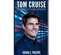 Tom cruise: The Making of a Global Superstar