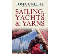 Tom Cunliffe Sailing, Yachts and Yarns (Copertina rigida)