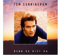 Tom Cunningham - Denn Du Bist Da