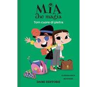 Tom cuore di pietra. Mia che magia. Ediz. a colori