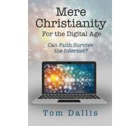 Tom Dallis Mere Christianity for the Digital Age (Tascabile)