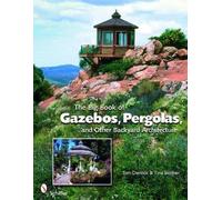 Tom Denlick The Big Book of Gazebos, Pergolas, and Other Backyard Ar (Tascabile)