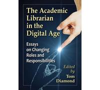 Tom Diamond The Academic Librarian in the Digital Age (Tascabile)