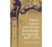 Tom Dixon Music, Nature and Divine Knowledge in England, 1650 (Copertina rigida)