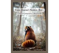 Tom Doesn’t Notice, But…: A Forest Colored by a Red Panda