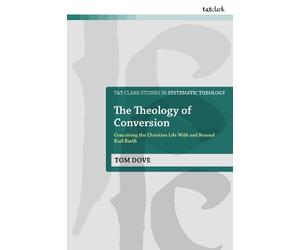 Tom Dove The Theology of Conversion (Copertina rigida)