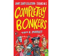 Tom E Moffatt Completely Bonkers (Tascabile) Bonkers Short Stories