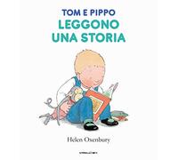 Tom e Pippo leggono una storia. Ediz. a colori - Oxenbury Helen