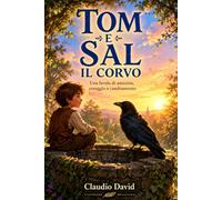 Tom e Sal il Corvo: Una favola di amicizia, coraggio e cambiamento.