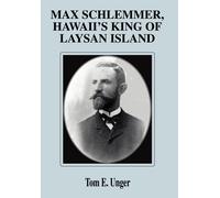 Tom E Unger Max Schlemmer, Hawaii's King of Laysan Island (Copertina rigida)