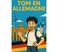Tom en Allemagne: Un manga en allemand - Apprenez à parler et à comprendre l'allemand courant