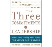 Tom Endersbe Jo Three Commitments of Leadership: How Clarity (Copertina rigida)