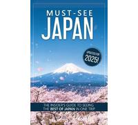 Must-See Japan: The complete insider's guide to seeing the best of Japan in one trip [Lingua Inglese]
