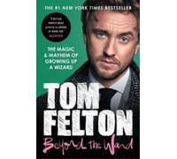 Tom Felton Beyond the Wand (Tascabile)