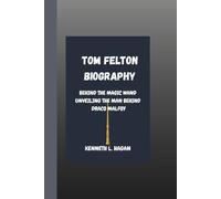 TOM FELTON BIOGRAPHY:: BEHIND THE MAGIC WAND UNVEILING THE MAN BEHIND DRACO MALFOY