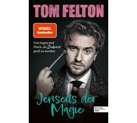Tom Felton Jenseits der Magie: Von Segen und Fluch, als Zauberer gro (Tascabile)