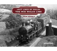 Tom Ferris Lost Lines of Wales: The Mid Wales Line (Copertina rigida)