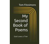 Tom Fitzsimons My Second Book of Poems: God Loves a Trier (Tascabile)