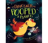 Tom Fletcher Dougie Poynte The Dinosaur That Pooped a Planet (Copertina rigida)