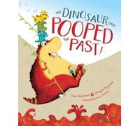 Tom Fletcher Dougie Poynte The Dinosaur That Pooped the Past (Copertina rigida)