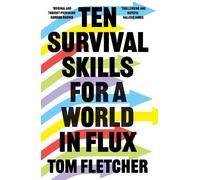 Tom Fletcher Ten Survival Skills for a World in Flux (Copertina rigida)