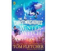 Tom Fletcher The Christmasaurus and the Winter Witch (Tascabile) Christmasaurus
