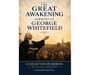 Tom Flores George Whitefield Sermons / The Great Awakening (Copertina rigida)