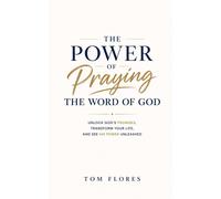Tom Flores The Power Of Praying The Word (Tascabile)